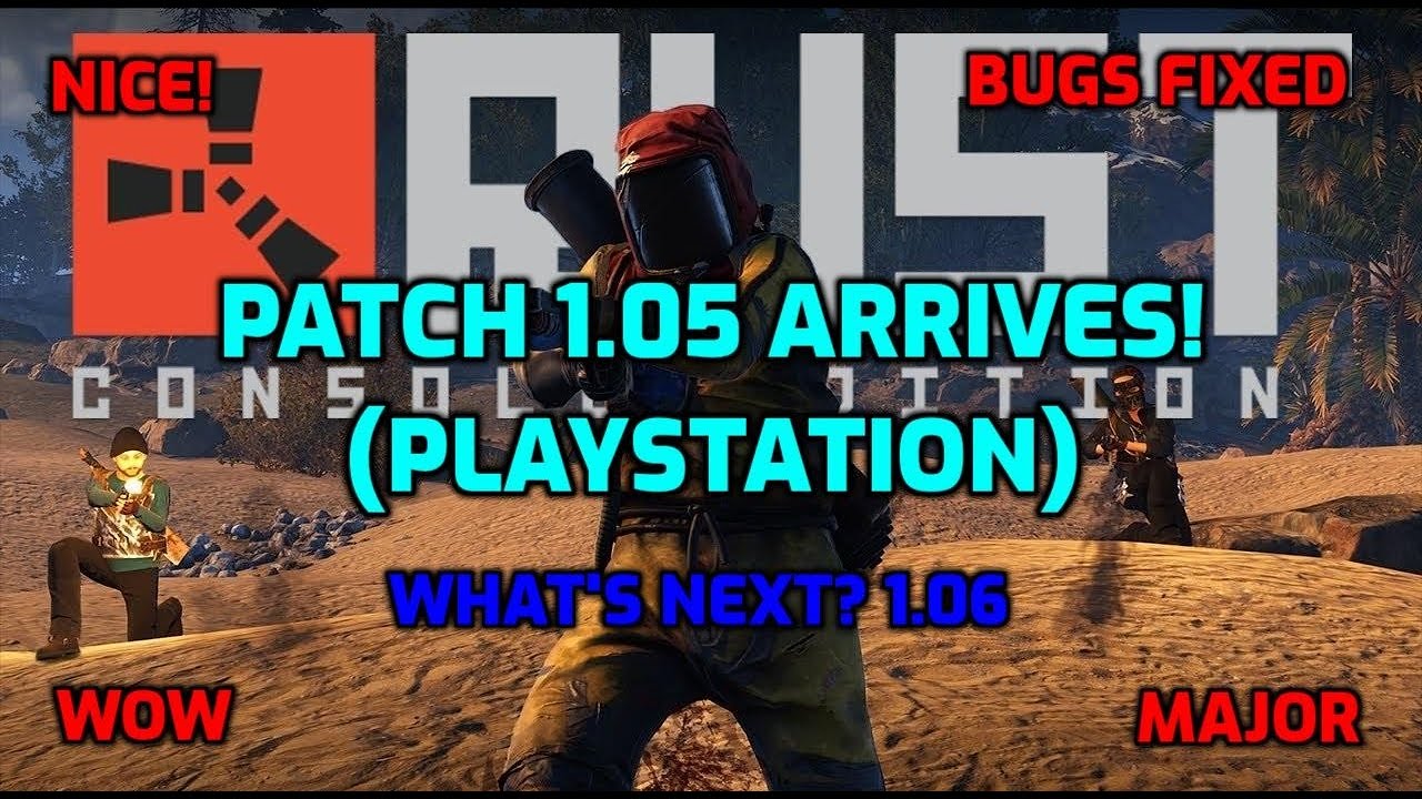 Rust Console Update 1.05 Arrives PlayStation Ps4 Ps5 Xbox Rust Console News Update Help Bug Fix 1.05
