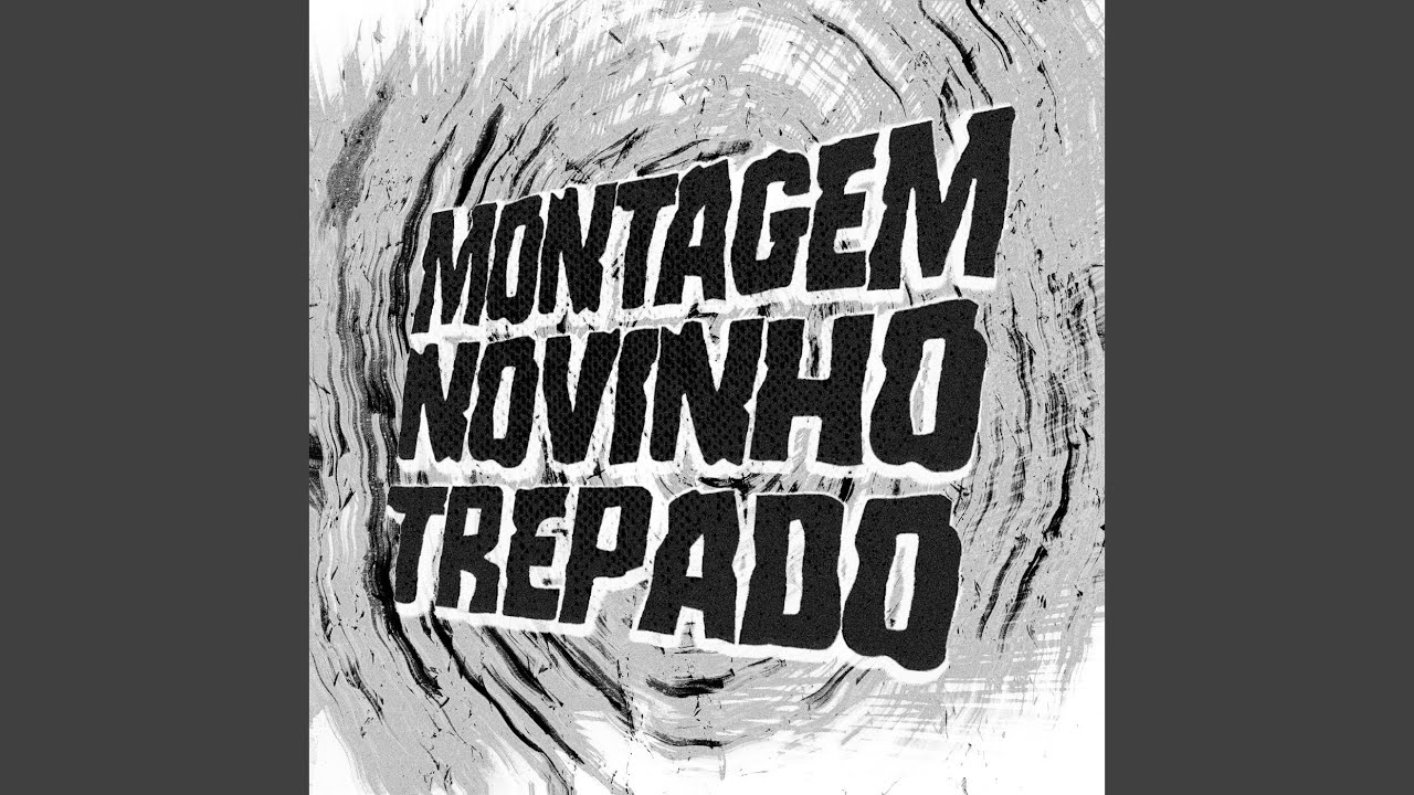 MONTAGEM NOVINHO TREPADO (Super Slowed)