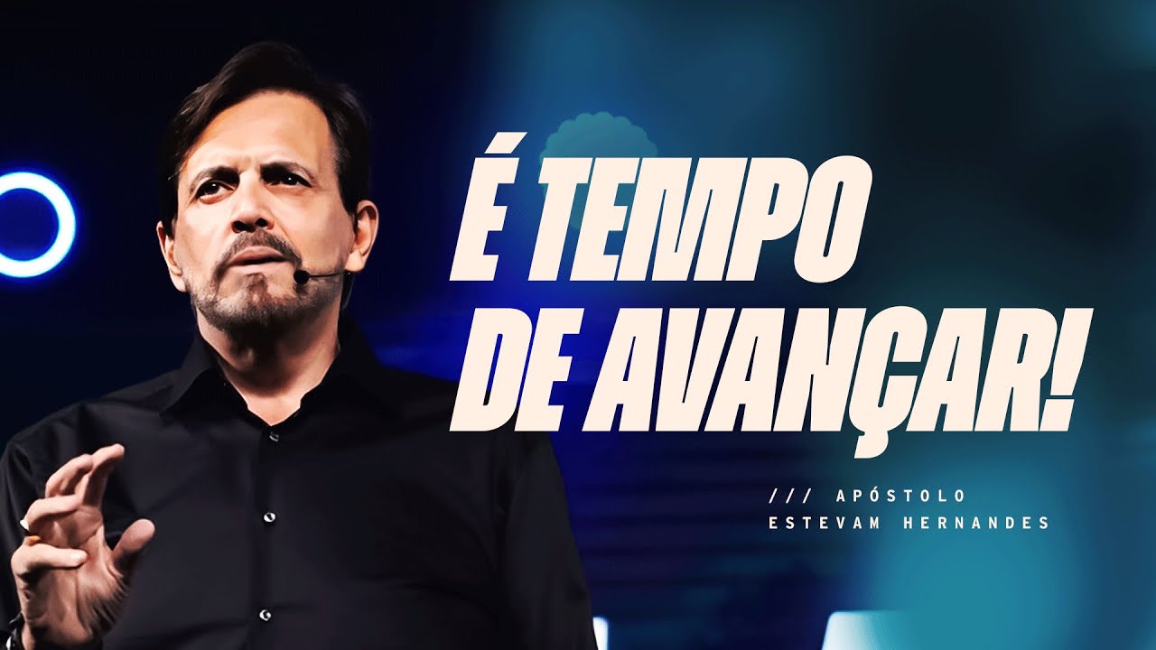 O AVANÇO COMEÇA QUANDO VOCÊ SE POSCIONA | APÓSTOLO ESTEVAM HERNANDES