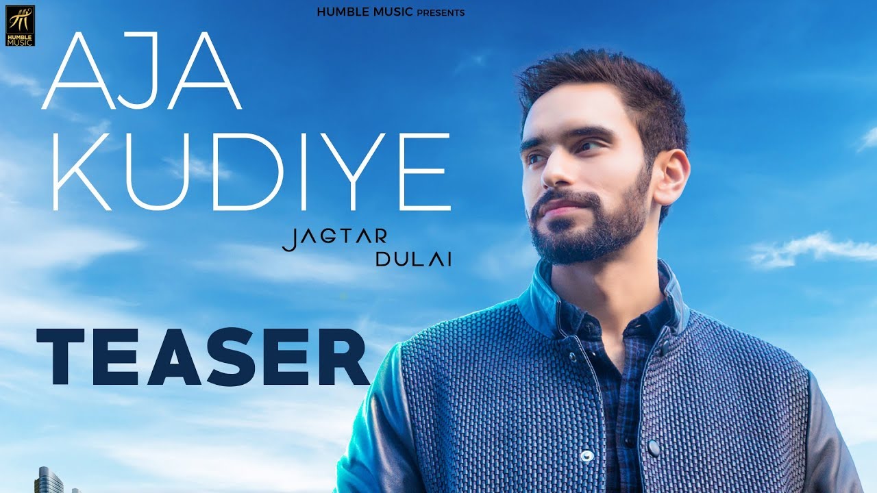 Teaser | Aja Kudiye | Jagtar Dulai | Full Video Out Now | Humble Music