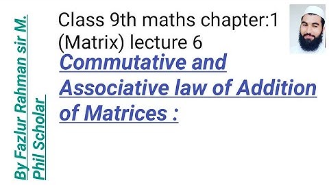 Commutative and Associative law of Matrices under Addition in urdu /hindi