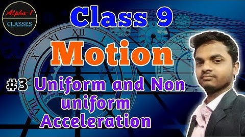 Uniform and Nonuniform Acceleration | Motion | Class 9 | Physics | CBSE | NCERT