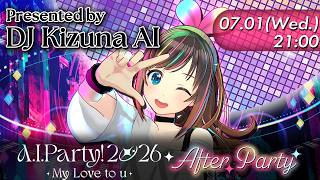 【DJ アフターパーティー】『A.I.Party! 2026 〜My Love to u〜 』10thバースデー After Party presented by DJ Kizuna AI