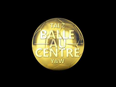 Youtube: Taï Z – Balle au centre / Y&W