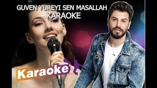 Güven Yüreyi - Sen Maşallah karaoke