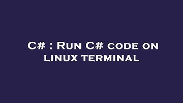 C# : Run C# code on linux terminal