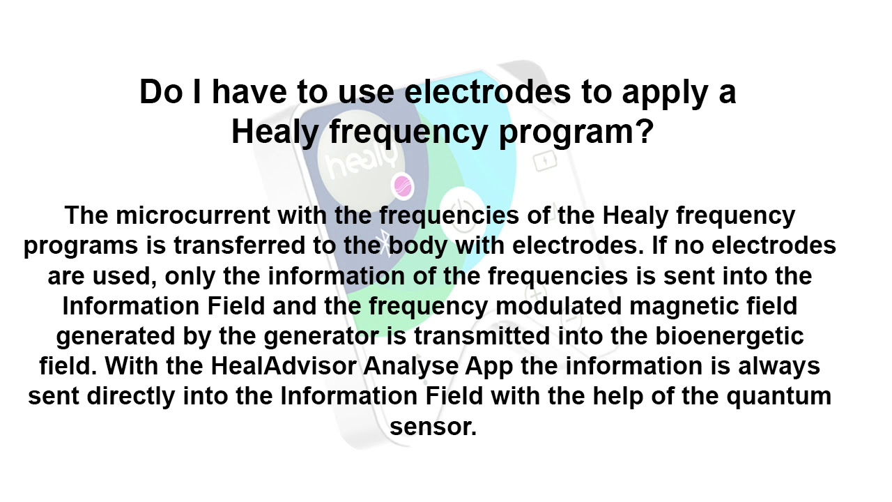 Healy FAQ Do I have to use electrodes to apply a Healy frequency program? (C)