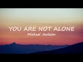 Michael Jackson - You Are Not Alone (Lyrics)🎶