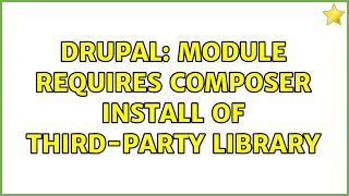 Drupal: Module requires Composer install of third-party library