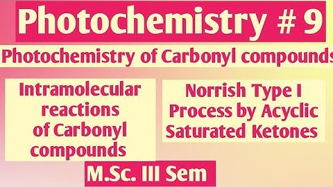 Photochemistry: Norrish Type I Process by Acyclic Saturated Ketones @NOBLECHEMISTRY 