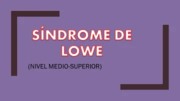 ¿Qué es el síndrome de Lowe?