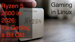 Ryzen 5 2600 in 2026: Gaming Performance on Linux (Ubuntu 24.04 LTS)