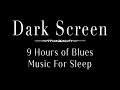 Relaxing Blues Music For Sleeping | 9 Hours Of Blues Music For Sleep With Black Screen