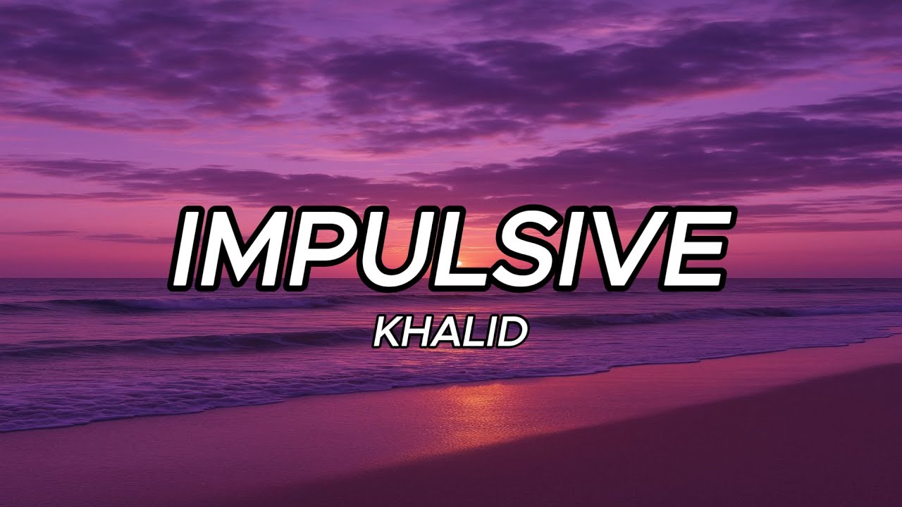 Obejrzyj Khalid - Impulsive (Lyrics) w YouTube Obejrzyj Khalid - Impulsive (Lyrics) w YouTube