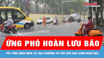 Ứng phó hoàn lưu bão số 12: Tùy tình hình mưa lũ, địa phương có thể cho học sinh nghỉ học