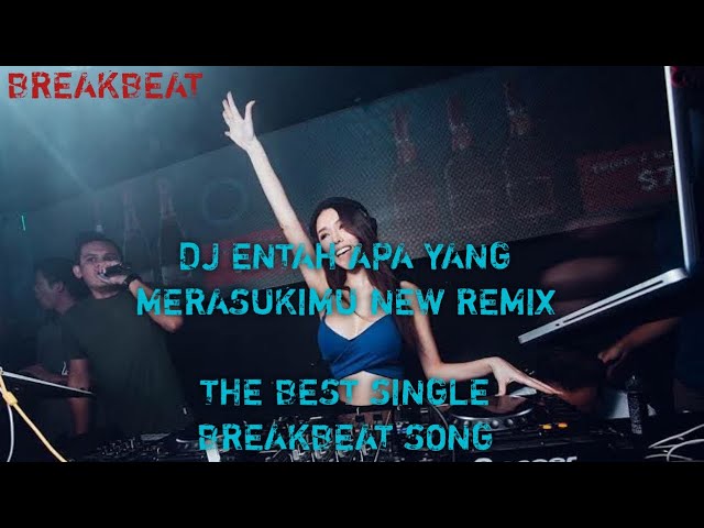 DJ ENTAH APA YANG MERASUKIMU THE BEST SINGLE BREAKBEAT SONG class=