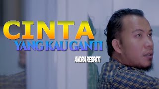 ANDRA RESPATI - CINTA YANG KAU GANTI [MUSIC LYRIC]