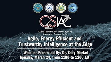 CSIAC Webinars - Agile, Energy-Efficient and Trustworthy Intelligence at the Edge