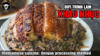 Hanoi food | Quy trình làm KHÂU NHỤC cực công phu | Vietnam's unique and strange dish