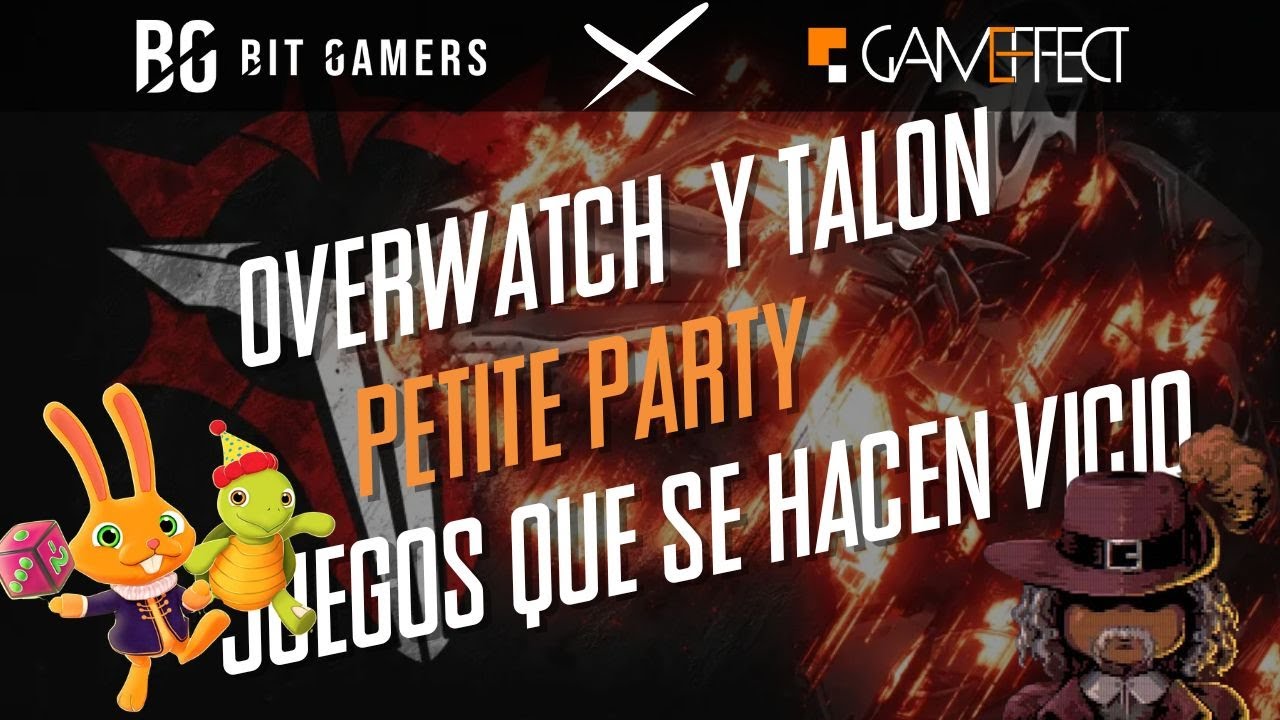 BV114: OVERWATCH TALON / PETITTE PARTY / JUEGOS QUE SE HACEN VICIO