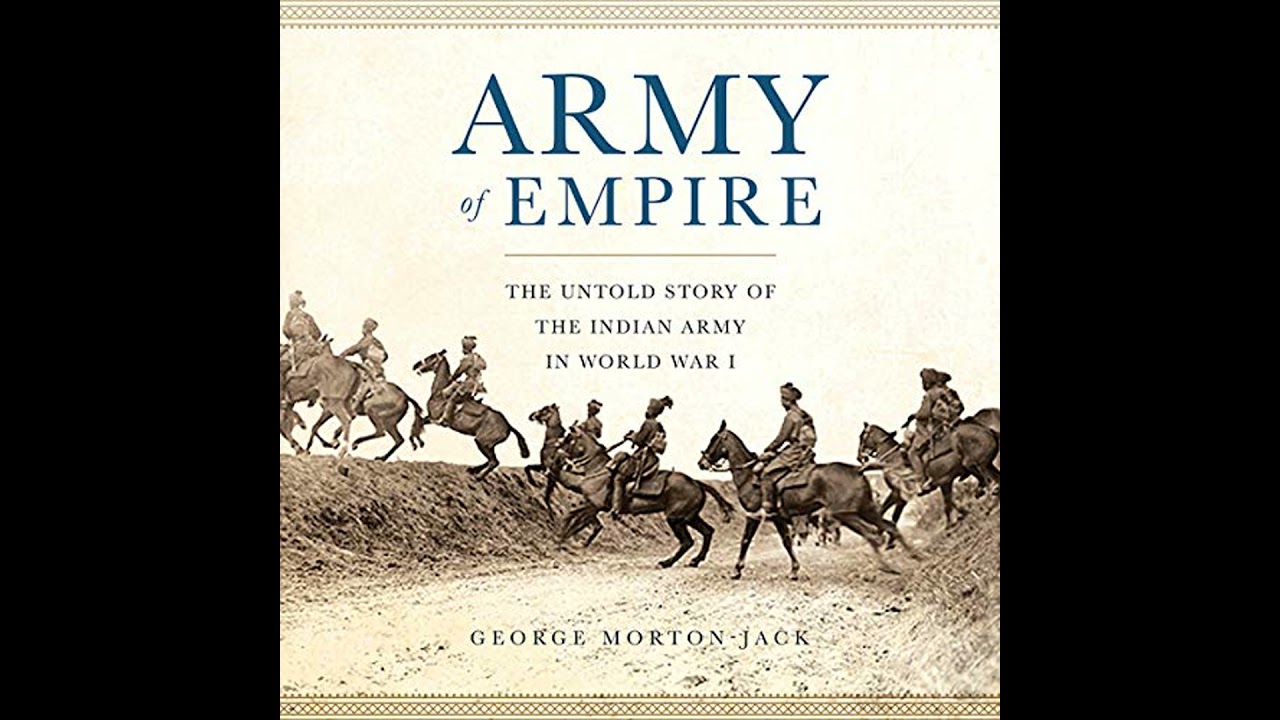 Army of Empire: The Untold Story of the Indian Army in World War I Audiobook by George Morton-Jack