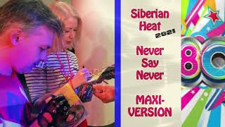 Siberian Heat - Never Say Never ( Maxi-Version )