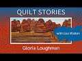 QUILT STORIES - Gloria Loughman whose work is always iconic chats to Lisa Walton.
