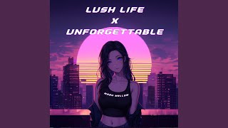 Lush Life x Unforgettable - Mash Mellow
