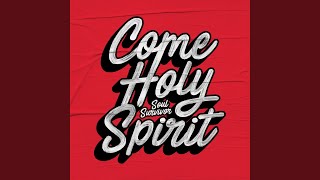 Come Holy Spirit