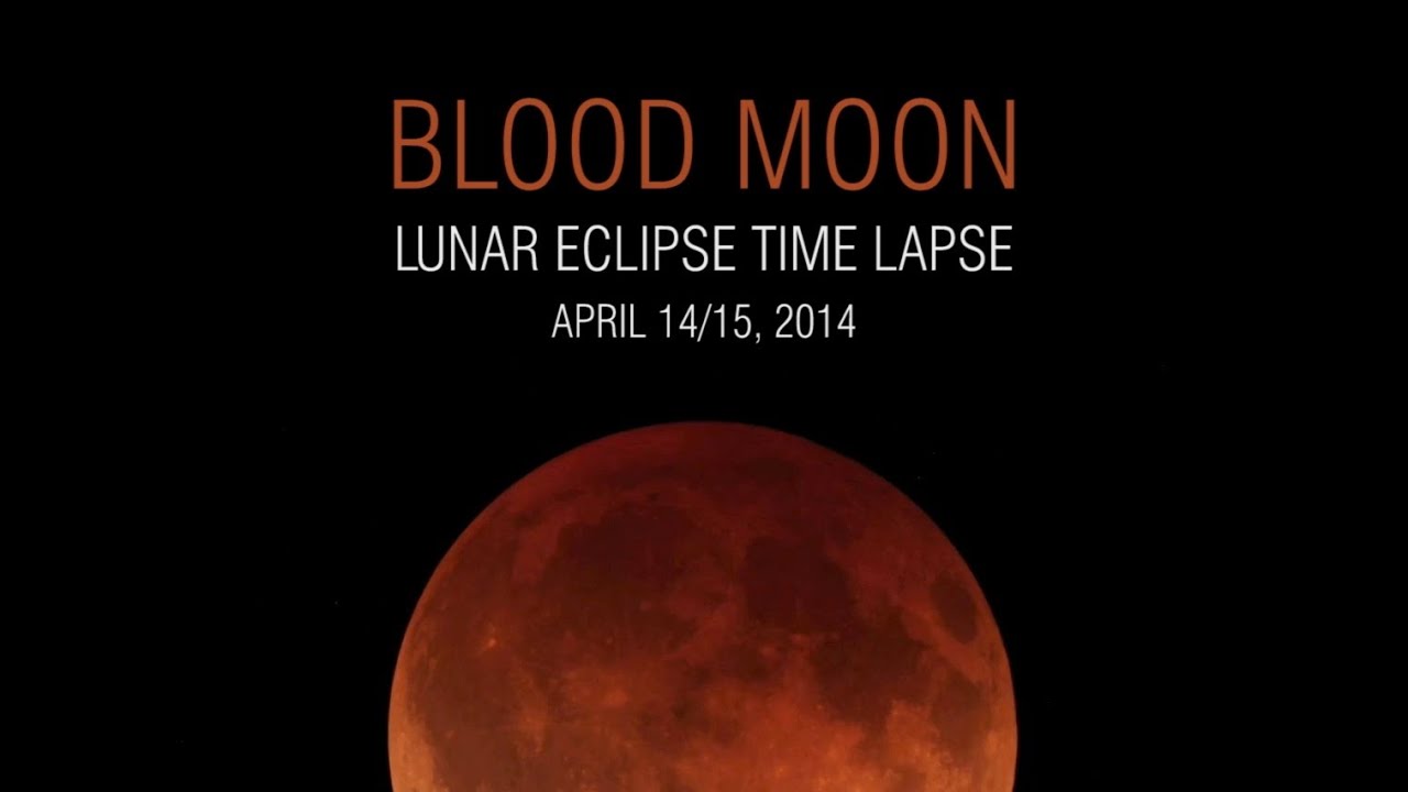 Blood Moon: Lunar Eclipse Time Lapse | April 14-15, 2014 - YouTube