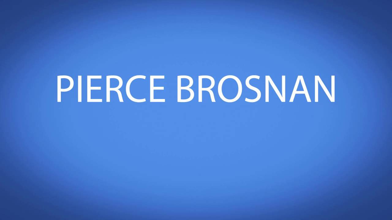 how to pronounce PIERCE BROSNAN YouTube