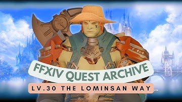 Lv.30 The Lominsan Way // FFXIV Quest Archive