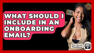 What Should I Include In An Onboarding Email? - TheEmailToolbox.com