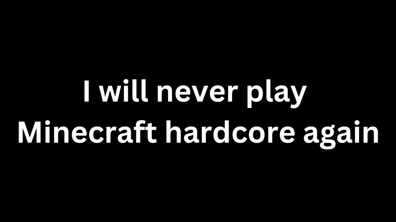 I WILL NEVER PLAY MINECRAFT HARDCORE AGAIN - YouTube