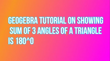 GEOGEBRA TUTORIAL ON SHOWING SUM OF 3 ANGLES OF TRIANGLE