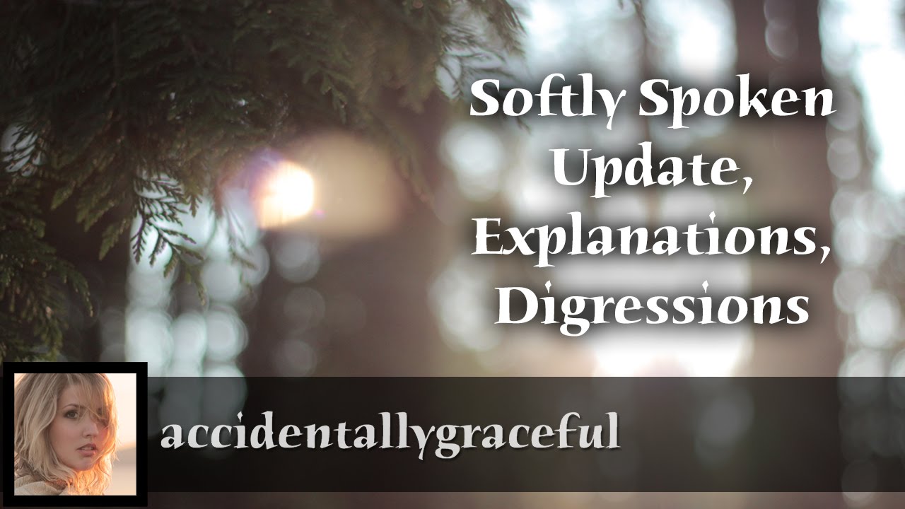 ASMR | Softly Spoken Update, Explanations, and Digressions