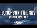 Melanie martinez  lunchbox friends lyrics