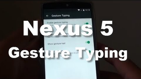 Google Nexus 5: How to Enable / Disable Gesture Typing