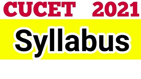 CUCET Syllabus 2021 / Cucet 2021 application form / cucet entrance exam 2021