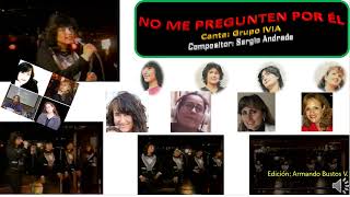NO ME PREGUNTEN POR ÉL – Cantan las bolivianas del grupo IVIA en 1984, de vocalista Karen Nava