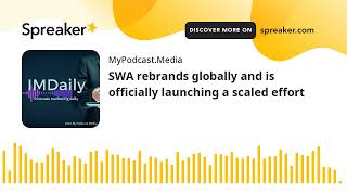 SWA rebrands globally and is officially launching a scaled effort