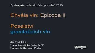 Jiří Podolský: Chvála vln - Epizoda 2: Poselství gravitačních vln (MFF-FJDP 11.5.2023)