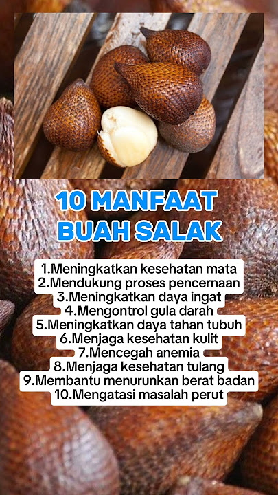 MANFAAT BUAH SALAK UNTUK KESEHATAN TUBUH KITA. #manfaat #buah #salak