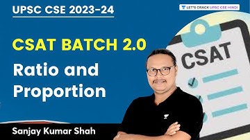 Ratio and Proportion | CSAT Batch 2.0 | UPSC CSE 2023 | Sanjay Kumar Shah