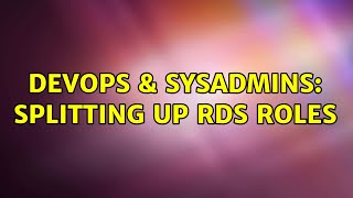 Famous DevOps & SysAdmins: Splitting up RDS roles Profile