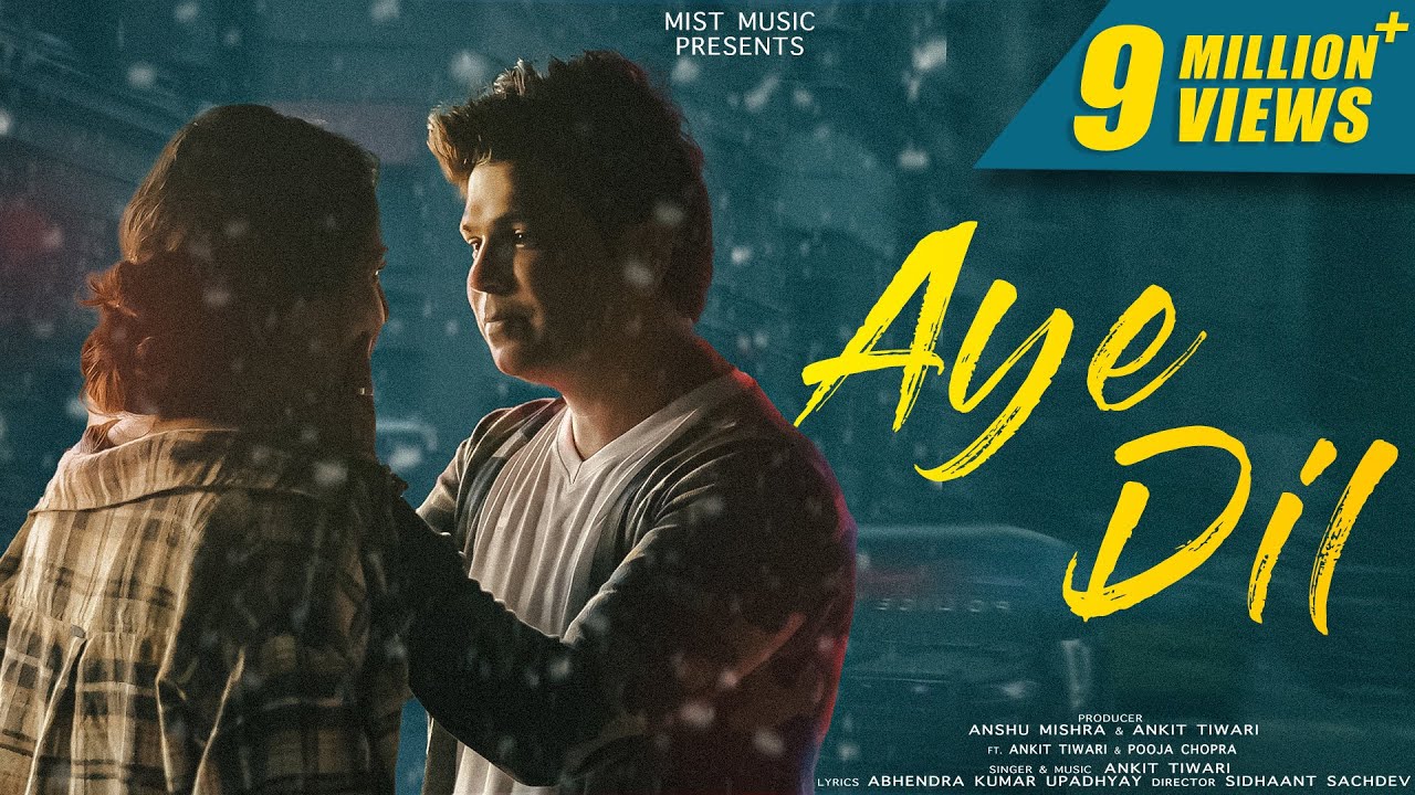 Aye Dil (Full Song) | Ankit Tiwari | Hindi Romantic Song | Hindi Love Song | Break up | Mist Music