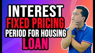 Interest Fixed Pricing Period for Housing Loan | Tips on Buying a House Philippines