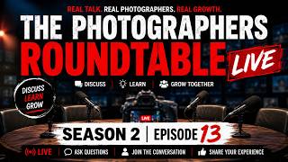 The Photographers Roundtable LIVE! | Season 2 Episode 13