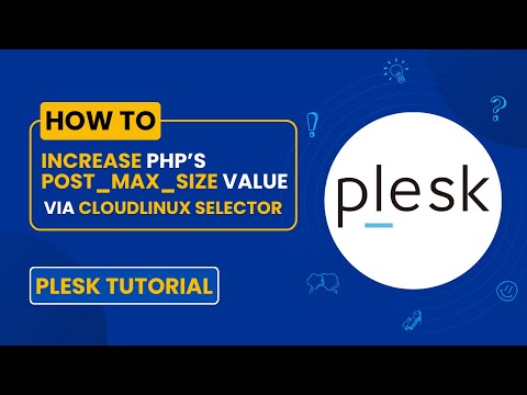 How to Increase PHP’s post_max_size Value Using CloudLinux Selector in Plesk - Easy Tutorial