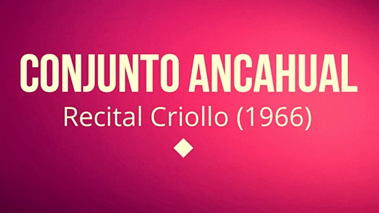 Conjunto Ancahual - Recital Criollo (1966)